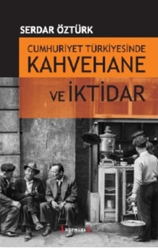 Cumhuriyet Türkiye'Sinde Kahvehane Ve Iktidar 465207446 Cumhuriyet Türkiye'Sinde Kahvehane Ve Iktidar 465207446