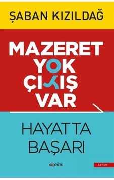 Hayatta Başarı - Mazeret Yok Çıkış Var - Şaban Kızıldağ - Kopernik Kitap