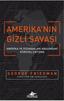 Amerika'nın Gizli Savaşı - George Friedman - Pegasus Amerika'nın Gizli Savaşı - George Friedman - Pegasus
