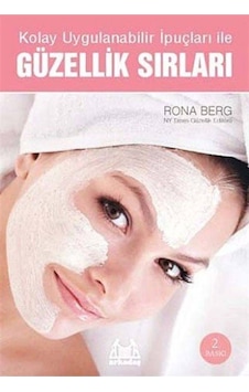 Kolay Uygulanabilir İpuçları ile Güzellik Sırları - Rona Berg - Arkadaş Yayıncılık Kolay Uygulanabilir İpuçları ile Güzellik Sırları - Rona Berg - Arkadaş Yayıncılık