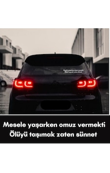 Mesele Yaşarken Omuz Vermekti Ölüyü Taşımak Zaten Sünnet Araç Arkası Yazı Sticker