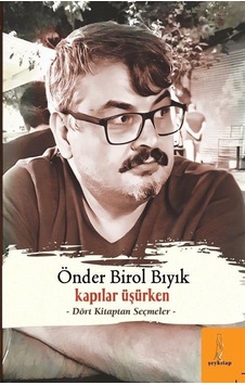 Kapılar Üşürken - Dört Kitaptan Seçmeler - Önder Birol Bıyık - ŞEY Kitap Kapılar Üşürken - Dört Kitaptan Seçmeler - Önder Birol Bıyık - ŞEY Kitap