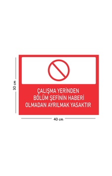 Metal Çalışma Yerinden Bölüm Şefinin Haberi Olmadan Ayrılmak 30x40 Cm A3 Uyarı İş Güvenliği Levhası