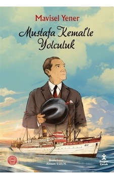 Mustafa Kemal'le Yolculuk - Mavisel Yener - Doğan Çocuk