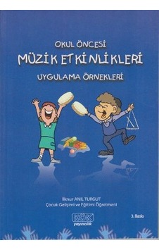 Okul Öncesi Müzik Etkinlikleri Uygulama Örnekleri- Kök Yayıncılık Okul Öncesi Müzik Etkinlikleri Uygulama Örnekleri- Kök Yayıncılık
