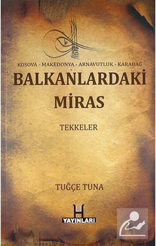 Balkanlardaki Miras Tekkeler / Tuğçe Tuna Balkanlardaki Miras Tekkeler / Tuğçe Tuna
