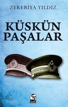 Küskün Paşalar - Zekeriya Yıldız - Selis Kitaplar Küskün Paşalar - Zekeriya Yıldız - Selis Kitaplar