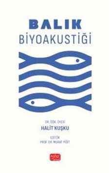 Balık Biyoakustiği / Dr. Öğr. Üyesi Halit Kuşku Balık Biyoakustiği / Dr. Öğr. Üyesi Halit Kuşku