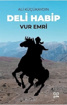 Deli Habip - Vur Emri - Ali Küçükaydın - Gufo Yayınları Deli Habip - Vur Emri - Ali Küçükaydın - Gufo Yayınları