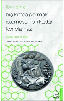 Hiç Kimse Görmek İstemeyen Biri Kadar Kör Olamaz - İbni Sina Hiç Kimse Görmek İstemeyen Biri Kadar Kör Olamaz - İbni Sina