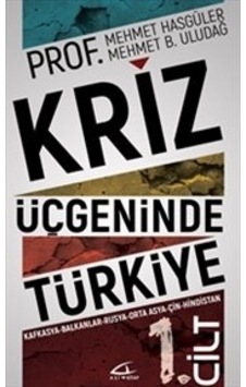 Kriz Üçgeninde Türkiye - 1.Cilt - Mehmet Hasgüler -  Mehmet B. Uludağ - Asi Kitap