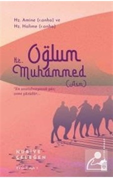 Oğlum Hz. Muhammed - Nuriye Çeleğen Oğlum Hz. Muhammed - Nuriye Çeleğen