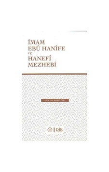 Imam Ebu Hanife ve Hanefi Mezhebi - Ahmet Özel Imam Ebu Hanife ve Hanefi Mezhebi - Ahmet Özel