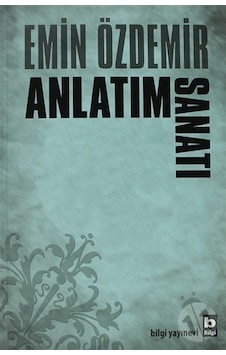 Anlatım Sanatı - Emin Özdemir - Bilgi Yayınevi Anlatım Sanatı - Emin Özdemir - Bilgi Yayınevi