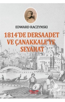1814'te Dersaadet ve Çanakkale'ye Seyahat - Edward Racynski - Köprü Kitapları