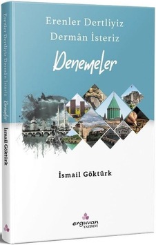 Erenler Dertliyiz Derman İsteriz Denemeler / İsmail Göktürk