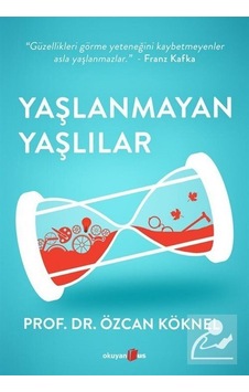 Yaşlanmayan Yaşlılar / Prof. Dr. Özcan Köknel