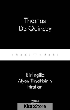 Bir İngiliz Afyon Tiryakisinin İtirafları - Thomas de Quincey - Zeplin Kitap