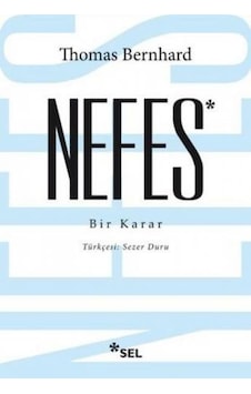 Nefes - Bir Karar - Thomas Bernhard - Sel Yayıncılık Nefes - Bir Karar - Thomas Bernhard - Sel Yayıncılık