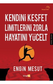Kendini Keşfet Limitlerini Zorla Hayatını Yücelt / Engin Mesut Kendini Keşfet Limitlerini Zorla Hayatını Yücelt / Engin Mesut