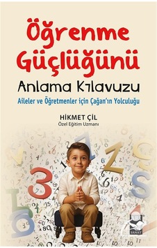 Öğrenme Güçlüğünü Anlama Klavuzu / Hikmet Çil Öğrenme Güçlüğünü Anlama Klavuzu / Hikmet Çil