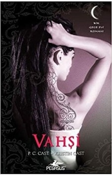 Vahşi - Gece Evi Serisi 4. Kitap - Kristin Cast - P. C. Cast - Pegasus Vahşi - Gece Evi Serisi 4. Kitap - Kristin Cast - P. C. Cast - Pegasus