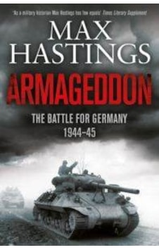Armageddon: The Battle for Germany 1944-45 9781447288749 Armageddon: The Battle for Germany 1944-45 9781447288749