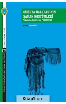 Sibirya Halklarının Şaman Kostümleri - Yekaterina Dimitriyevna Prokofyeva - Türk Kültürünü Araştırma Enstitüsü Sibirya Halklarının Şaman Kostümleri - Yekaterina Dimitriyevna Prokofyeva - Türk Kültürünü Araştırma Enstitüsü