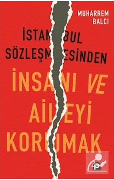 Istanbul Sözleşmesinden Insanı Ve Aileyi Korumak / Muharrem Balcı 9789753525435