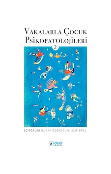 Vakalarla Çocuk Psikopatolojileri - 2- İdeal Kültür Yayıncılık Vakalarla Çocuk Psikopatolojileri - 2- İdeal Kültür Yayıncılık