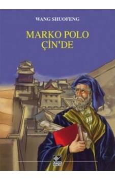 Marko Polo Çin'de - Wang Shuofeng - Kaynak Yayınları Marko Polo Çin'de - Wang Shuofeng - Kaynak Yayınları