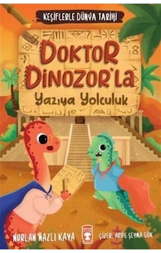 Doktor Dinozor'la Yazıya Yolculuk - Keşiflerle Dünya Tarihi - Nurlan Nazlı Kaya - Timaş Çocuk Doktor Dinozor'la Yazıya Yolculuk - Keşiflerle Dünya Tarihi - Nurlan Nazlı Kaya - Timaş Çocuk