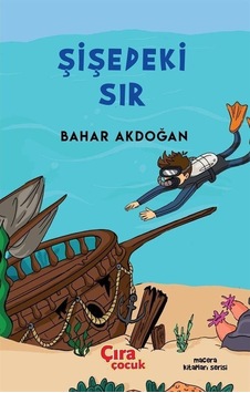 Şişedeki Sır - Bahar Akdoğan - Çıra Çocuk Yayınları