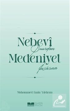 Nebevî Şuurdan Medeniyet İnşasına / Muhammed Emin Yıldırım Nebevî Şuurdan Medeniyet İnşasına / Muhammed Emin Yıldırım
