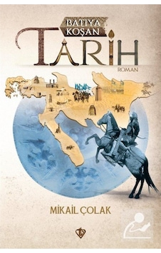 Batıya Koşan Tarih / Mikail Çolak 9786057580559