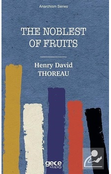 The Noblest of Fruits - Anarchism Series - Henry David Thoreau - Gece Kitaplığı The Noblest of Fruits - Anarchism Series - Henry David Thoreau - Gece Kitaplığı