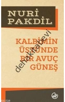 Kalbimin Üstünde Bir Avuç Güneş - Nuri Pakdil - Edebiyat Dergisi Yayınları Kalbimin Üstünde Bir Avuç Güneş - Nuri Pakdil - Edebiyat Dergisi Yayınları