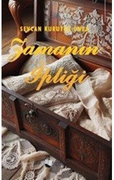 Zamanın İpliği / Sevcan Kurutçu Onea Zamanın İpliği / Sevcan Kurutçu Onea