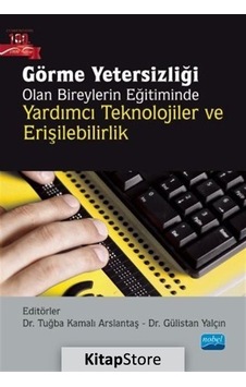 Görme Yetersizliği Olan Bireylerin Eğitiminde Yardımcı Teknolojiler ve Erişilebilirlik - Nobel Akademik Yayıncılık