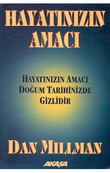 Hayatınızın Amacı Hayatınızın Amacı Doğum Tarihinde Gizlidir - Dan Millman 1.baskı