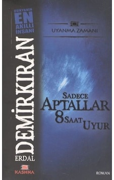 Sadece Aptallar 8 Saat Uyur - Erdal Demirkıran - Kashna Kitap Ağacı