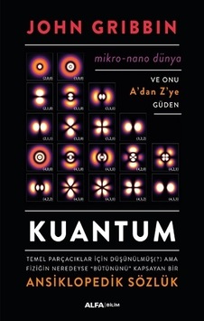 Kuantum: Ansiklopedik Sözlük - John Gribbin - Alfa Yayıncılık Kuantum: Ansiklopedik Sözlük - John Gribbin - Alfa Yayıncılık
