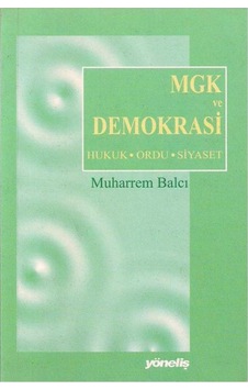 Mgk ve Demokrasi Hukuk - Ordu - Siyaset-Muharrem Balcı Mgk ve Demokrasi Hukuk - Ordu - Siyaset-Muharrem Balcı