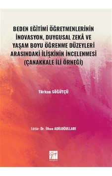 Beden Eğitimi Öğretmenlerinin İnovasyon, Duygusal Zeka ve Yaşam Boyu Öğrenme Düzeyleri Arasındaki İlişkinin İncelenmesi Beden Eğitimi Öğretmenlerinin İnovasyon, Duygusal Zeka ve Yaşam Boyu Öğrenme Düzeyleri Arasındaki İlişkinin İncelenmesi