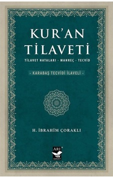 Kur'an Tilaveti: Tilavet - Hataları - Mahreç - Tecvid - H. İbrahim Çoraklı - Arı Sanat Yayınevi