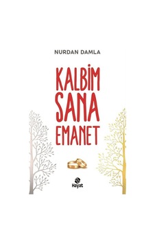 Kalbim Sana Emanet - Nurdan Damla - Hayat Yayıncılık Kalbim Sana Emanet - Nurdan Damla - Hayat Yayıncılık