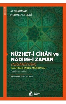 Nüzhet-i Cihan ve Nadire-i Zaman - Nigaristan - İslam Tarihinden Anekdotlar - Altıparmak Mehmed Efendi - DBY Yayınları