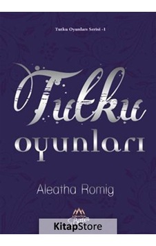 Tutku Oyunları - Aleatha Romig