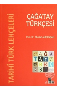 Tarihi Türk Lehçeleri - Çağatay Türkçesi - Mustafa Argunşah - Kesit Yayınları Tarihi Türk Lehçeleri - Çağatay Türkçesi - Mustafa Argunşah - Kesit Yayınları