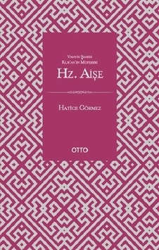Kuranın Müfessiri Hz. Aişe  - Hatice Görmez  - Otto